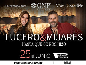 LUCERO & MIJARES Presentado por GNP ¡Hasta Que Se Nos Hizo ahora en Monterrey y Guadalajara!