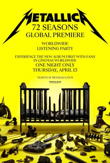 METALLICA ‘72 SEASONS GLOBAL PREMIERE’ COMING TO CINEMAS WORLDWIDE APRIL 13 FOR ONE NIGHT ONLY